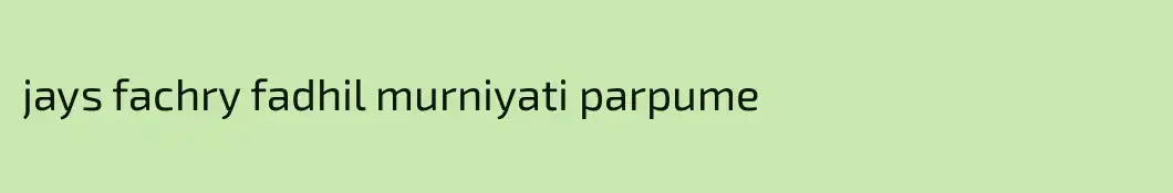 jays fachry fadhil murniyati parpume